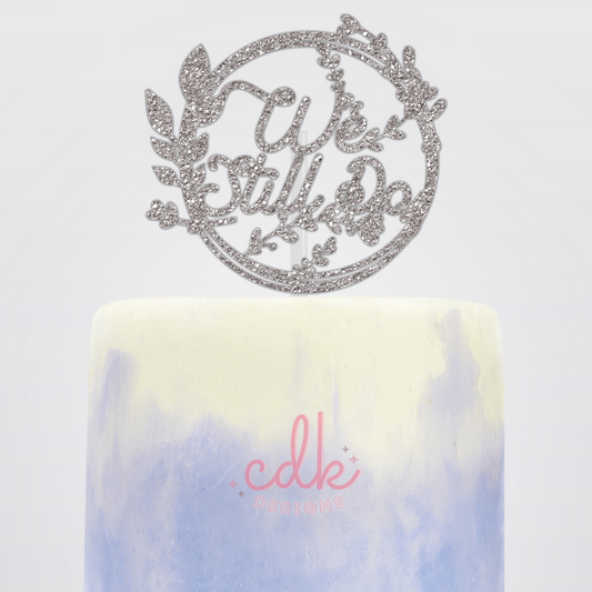 We Still Do - Anniversary Cake Topper