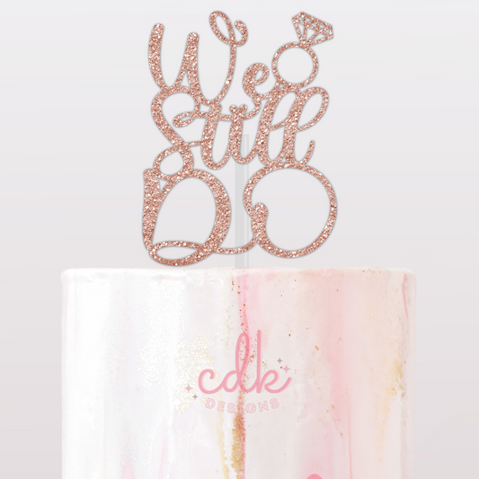 We Still Do - Anniversary Cake Topper