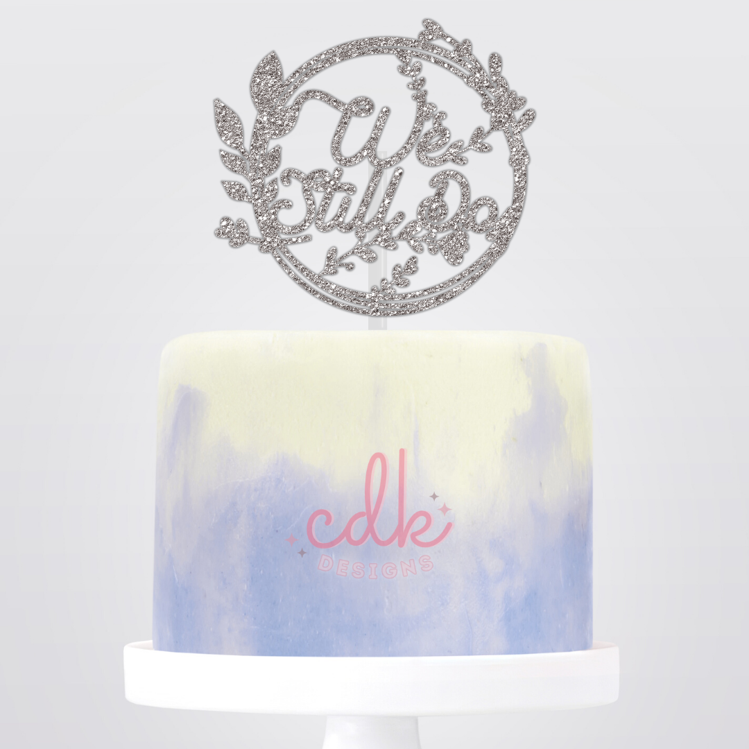 We Still Do - Anniversary Cake Topper